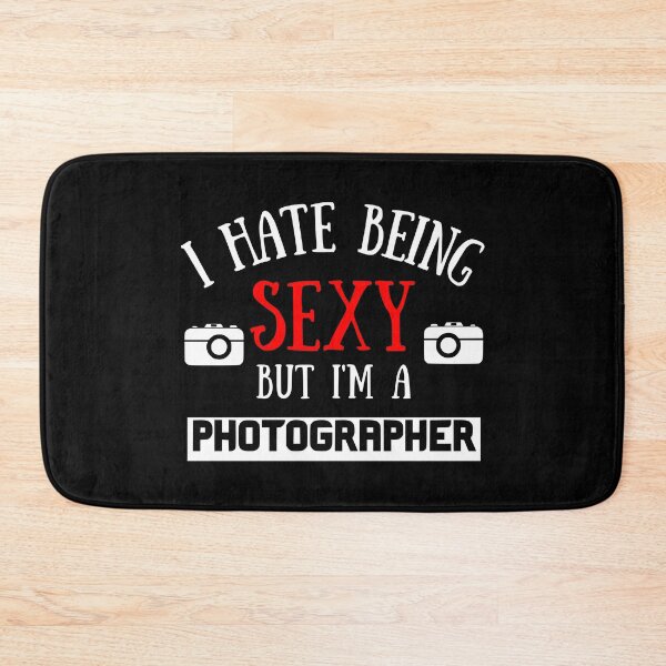 Item preview, I Hate Being Sexy But I'm A Photographer designed and sold by OMdesigns93.
