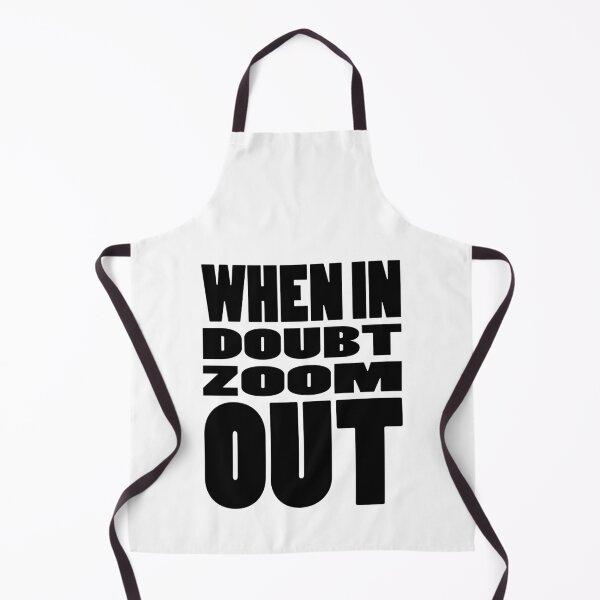 Item preview, WHEN IN DOUBT ZOOM OUT | Life quote typography designed and sold by Cevil.