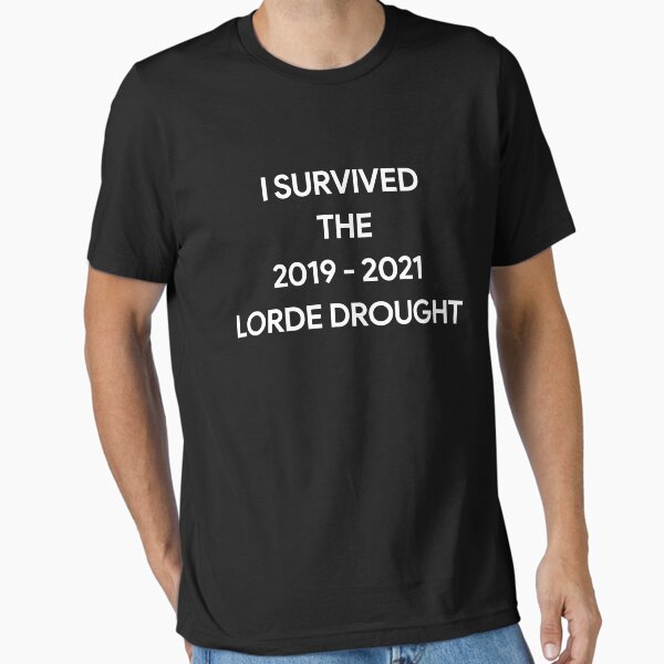 Item preview, I Survived The 2019 2021 Lorde Drought designed and sold by ElsieUnderwood.