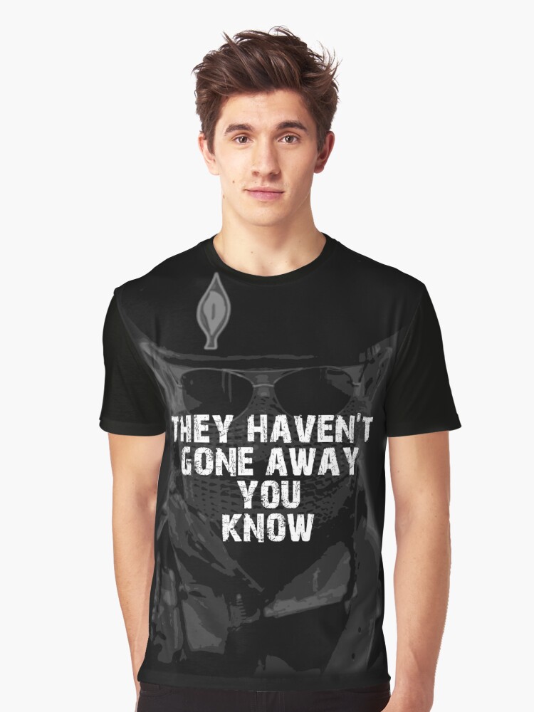 Thumbnail 1 of 5, Graphic T-Shirt, They Haven't Gone Away You Know designed and sold by -Ireland-.