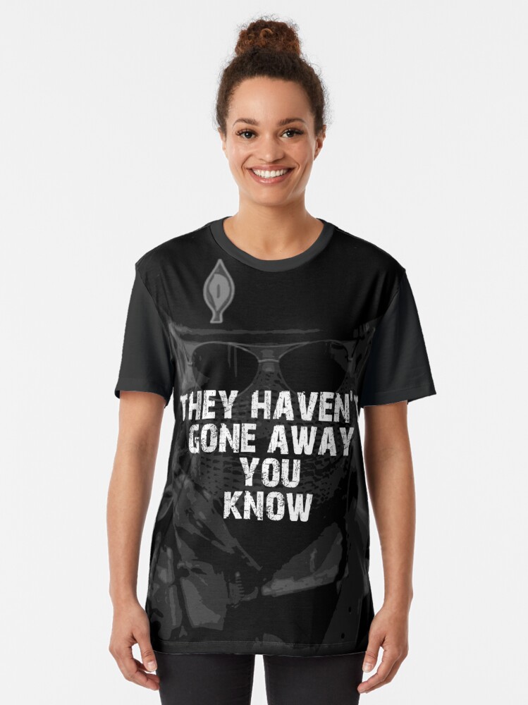 Thumbnail 2 of 5, Graphic T-Shirt, They Haven't Gone Away You Know designed and sold by -Ireland-.
