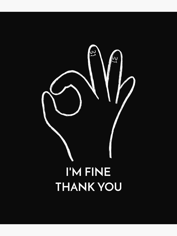 I'm Fine, thank you