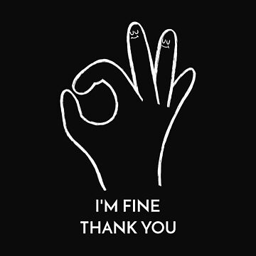 I'm Fine, thank you