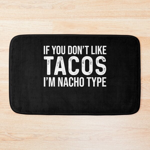 Item preview, If you don't like Tacos I'm nacho type Tacos lover designed and sold by ElsieUnderwood.