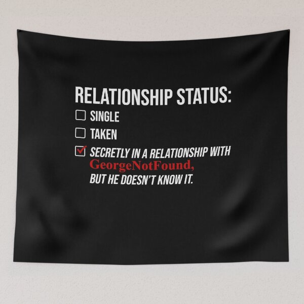 Item preview, Relationship status Secretly in a relationship with GeorgeNotFound but He doesn't know it designed and sold by ElsieUnderwood.
