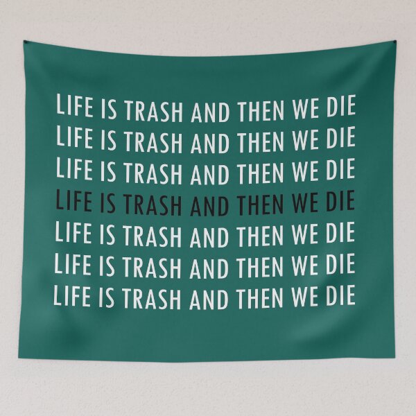Item preview, Life is trash and then we die designed and sold by RitaTheQueen.