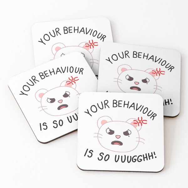 Item preview, Your behaviour is so uuugh designed and sold by LilMissRandom17.