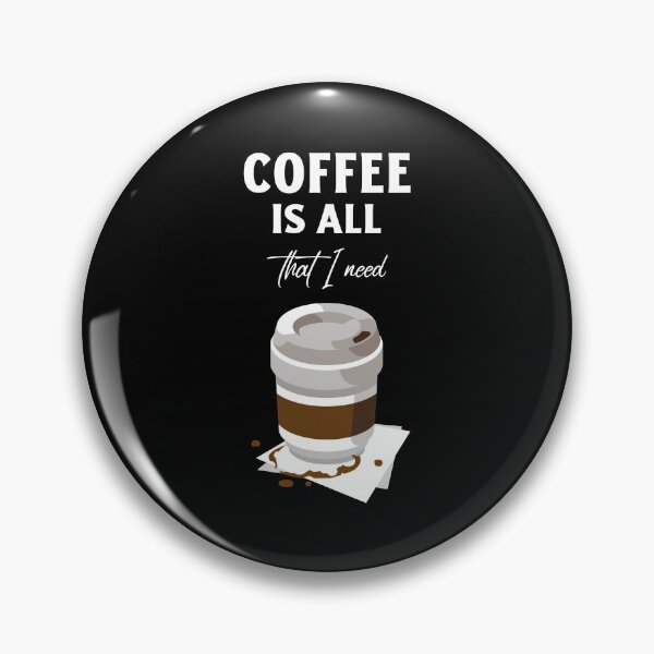 Item preview, Coffee Is All That I Need designed and sold by ProfusionPro.