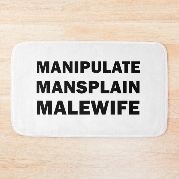Item preview, Manipulate Mansplain Malewife designed and sold by ValentinaHramov.