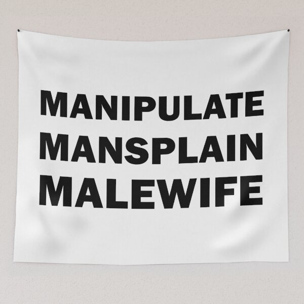 Item preview, Manipulate Mansplain Malewife designed and sold by ValentinaHramov.