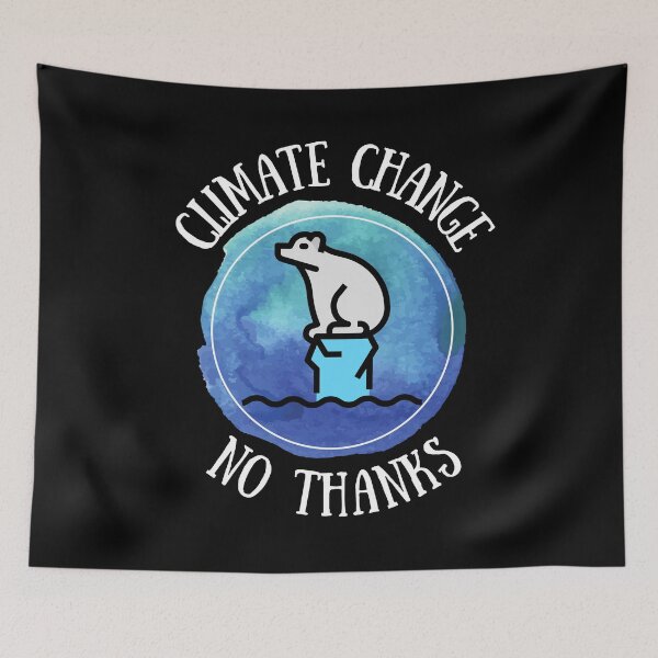 Item preview, Climate Change No Thanks - Global Warming designed and sold by For the love of Pixels.
