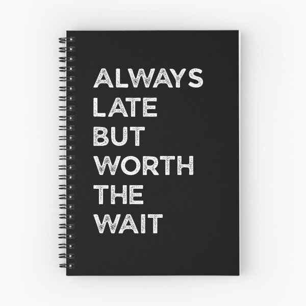 Item preview, Always Late But Worth The Wait designed and sold by Teelightful.