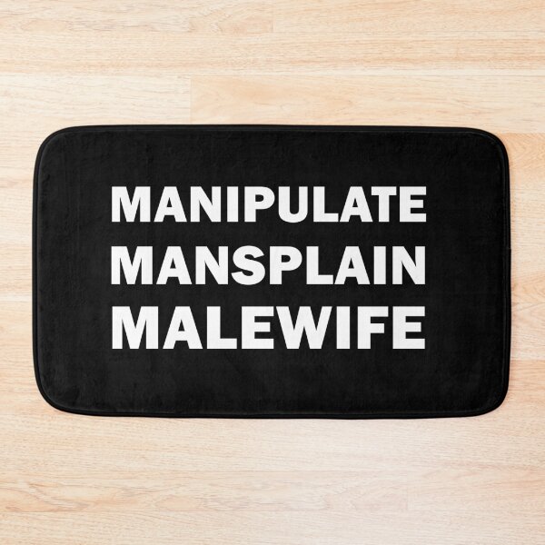 Item preview, Manipulate Mansplain Malewife designed and sold by ValentinaHramov.