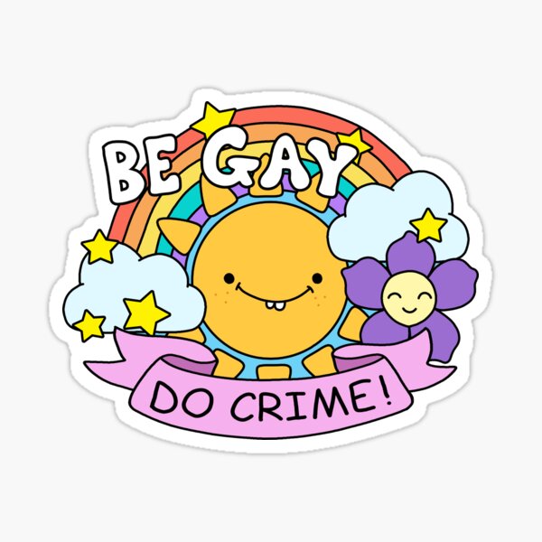 Be Gay Do Crime Sticker