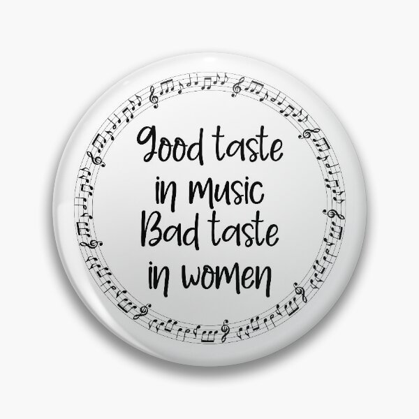Item preview, Good taste in music Bad taste in Women music notes designed and sold by PrintsyGal.