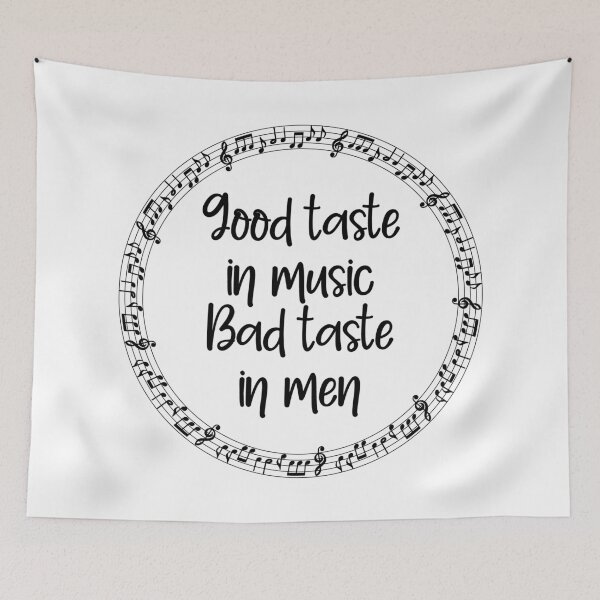 Item preview, Good taste in music Bad taste in Men music notes designed and sold by PrintsyGal.
