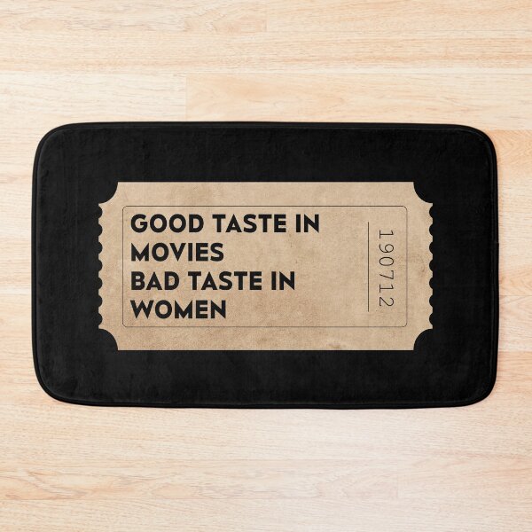 Item preview, Copy of Good taste in movies Bad taste in women movie ticket designed and sold by PrintsyGal.