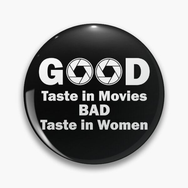 Item preview, Good taste in movies Bad taste in Women apperture designed and sold by PrintsyGal.