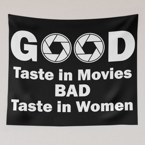Item preview, Good taste in movies Bad taste in Women apperture designed and sold by PrintsyGal.