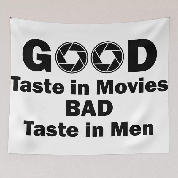 Item preview, Good taste in movies Bad taste in Men apperture designed and sold by PrintsyGal.