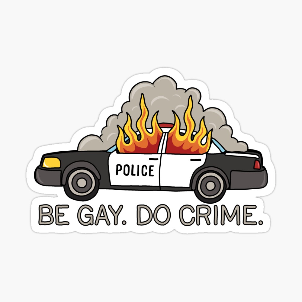 Burning cop car - Be Gay Do Crime