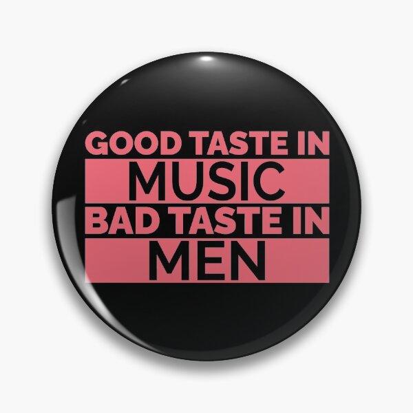 Item preview, Good Taste In Music Bad Taste In Men designed and sold by Styler Design.