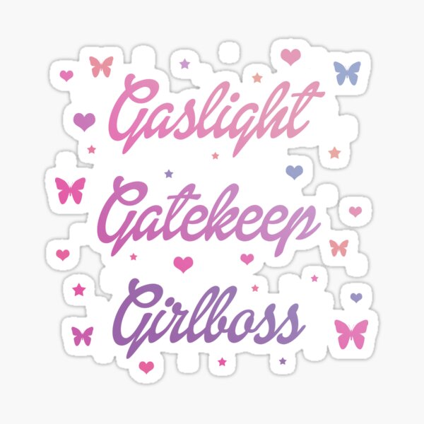 Gaslight Gatekeep Girlboss Bibble Sticker for Sale by skyaswani