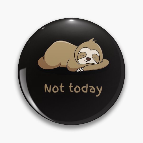 Item preview, Sloth says not today  designed and sold by Sassylife.