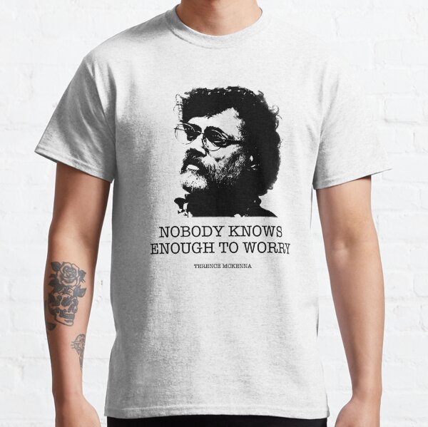 Terence McKenna quote Classic T-Shirt