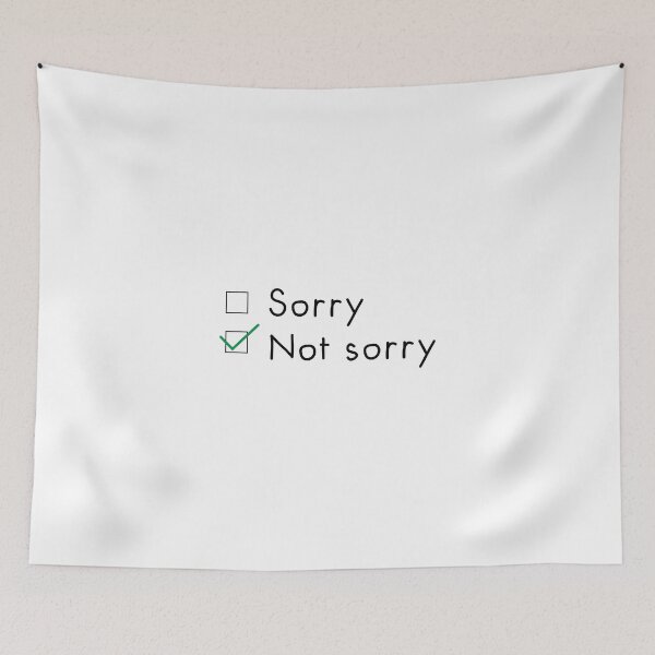 Item preview, Sorry Not Sorry designed and sold by OkGalerieRB.