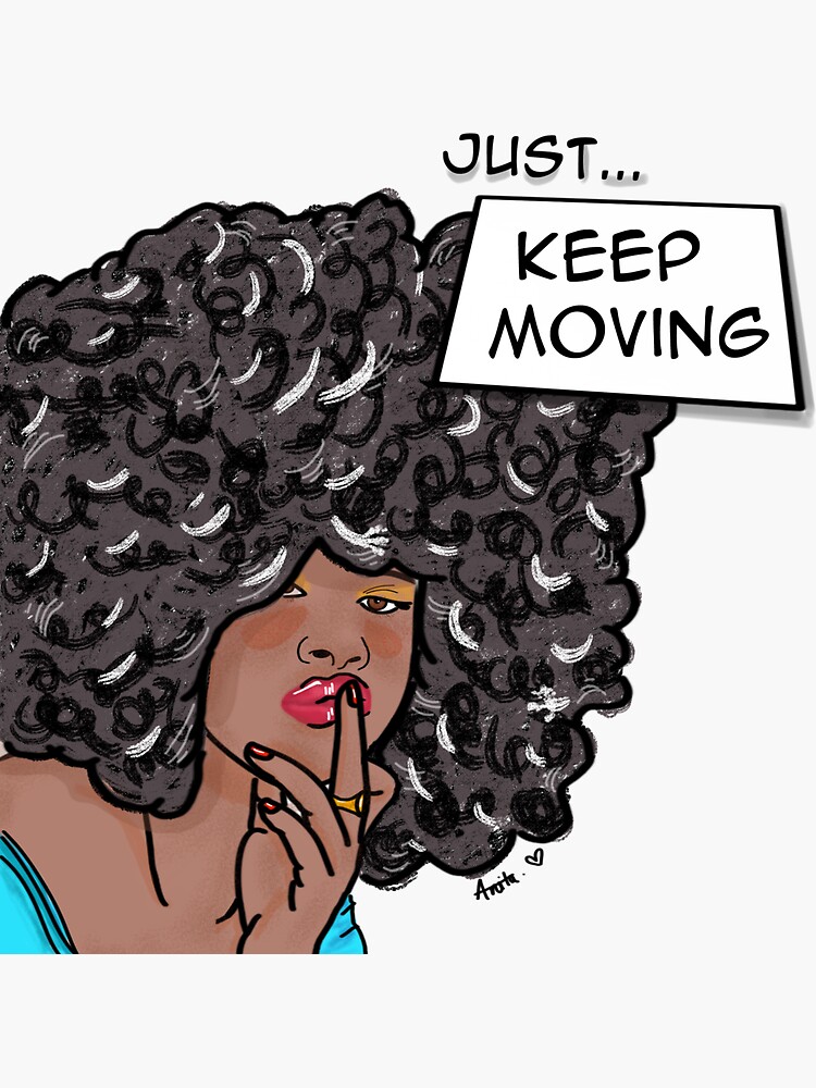 JUST ... KEEP MOVING by anitagarciast