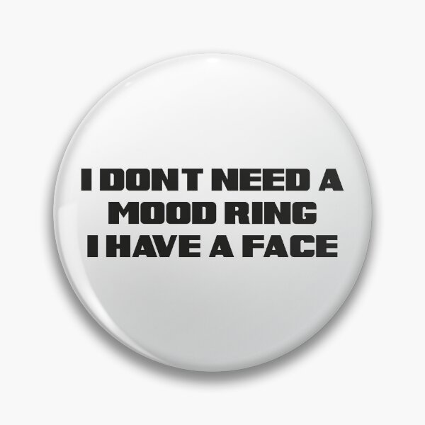 Item preview, I Don't Need A Mood Ring I Have A Face designed and sold by IzzyTheWizz.