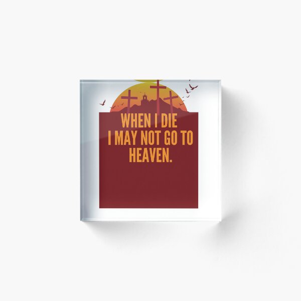 Item preview, Cuando muera, puede que no vaya al cielo. designed and sold by Tarn632Shop.