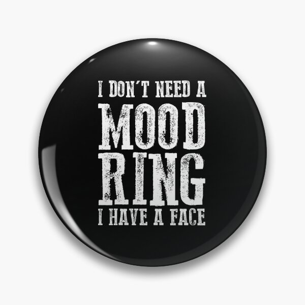 Item preview, I Don't Need A Mood Ring I Have A Face designed and sold by IzzyTheWizz.