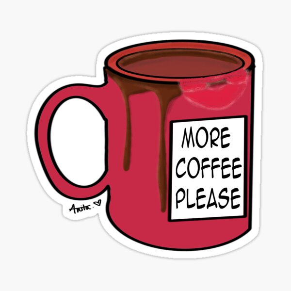 MORE COFFEE PLEASE Sticker
