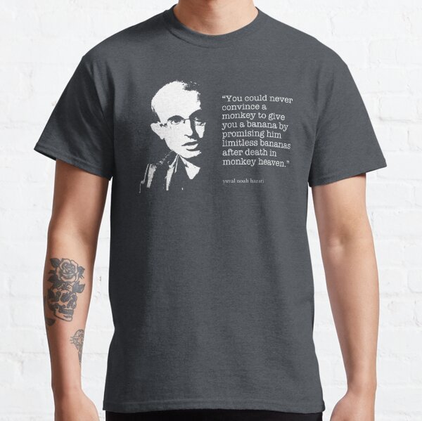 Yuval Noah Harari Quote Classic T-Shirt