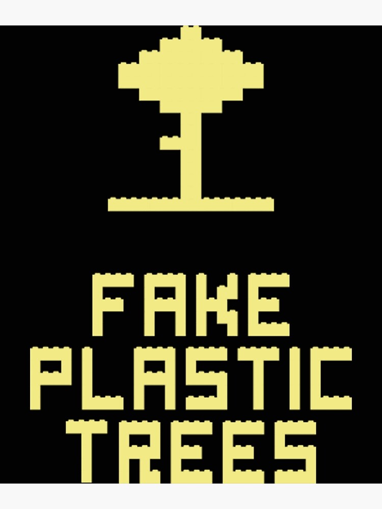 "Fake Plastic Trees TShirtFake Plastic Trees" Poster by IrenBruns