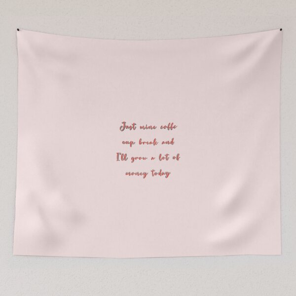Item preview, *Just mine coffe cup break and I'll grow a lot of money today* designed and sold by ITALY-Roselli-.