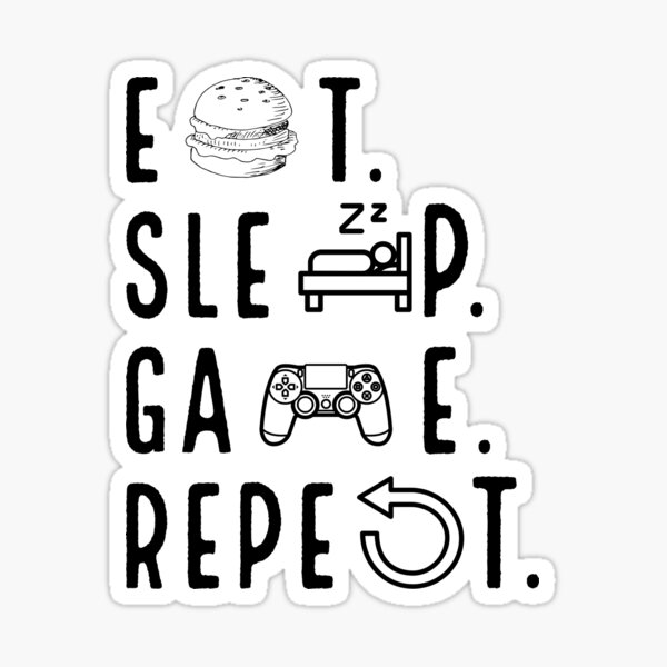 Item preview, eat sleep game repeat  designed and sold by itsLight.