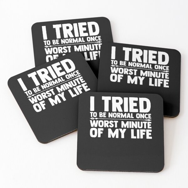 Item preview, Funny Saying I Tried To be Normal Once Worst Minute My Life Nerdy designed and sold by Nessshirts.