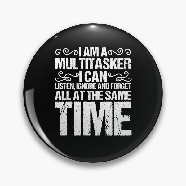 Item preview, Funny Saying I Am Multitasking I Listen Ignore Forget All designed and sold by Nessshirts.