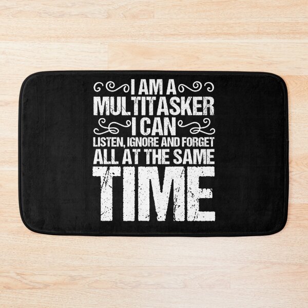 Item preview, Funny Saying I Am Multitasking I Listen Ignore Forget All designed and sold by Nessshirts.