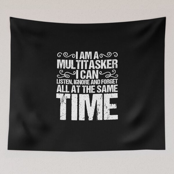 Item preview, Funny Saying I Am Multitasking I Listen Ignore Forget All designed and sold by Nessshirts.
