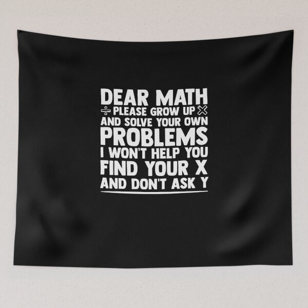 Item preview, Math Grow Up I Won't Help You Find Your X And Don't Ask Y designed and sold by Nessshirts.