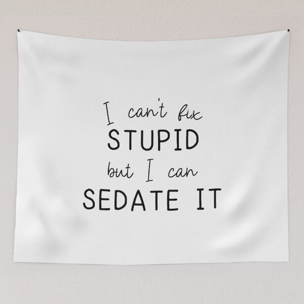 Item preview, I Can't Fix Stupid But I Can Sedate It designed and sold by designeclipse.