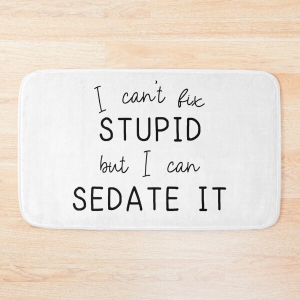 Item preview, I Can't Fix Stupid But I Can Sedate It designed and sold by designeclipse.