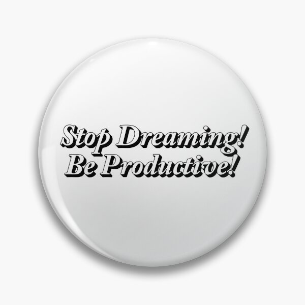 Item preview, Stop Dreaming Be Productive designed and sold by BekArtStore.
