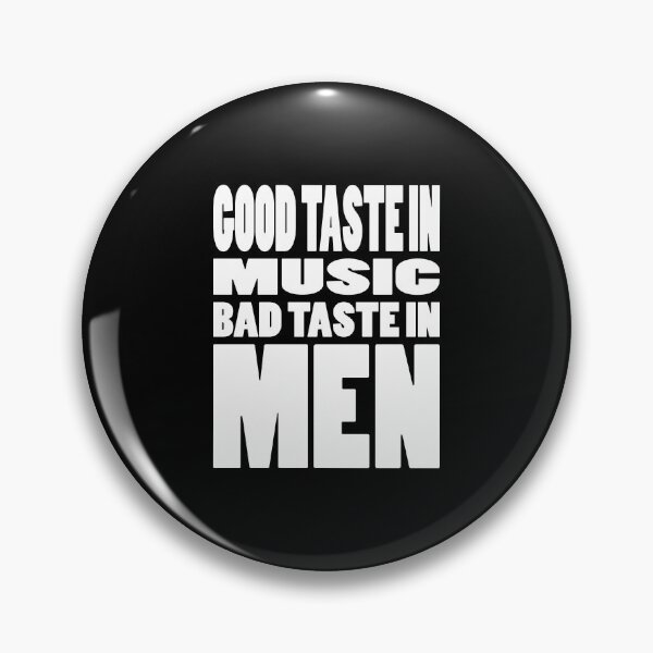 Item preview, GOOD TASTE IN MUSIC BAD TASTE IN MEN | Life quote typography designed and sold by Cevil.