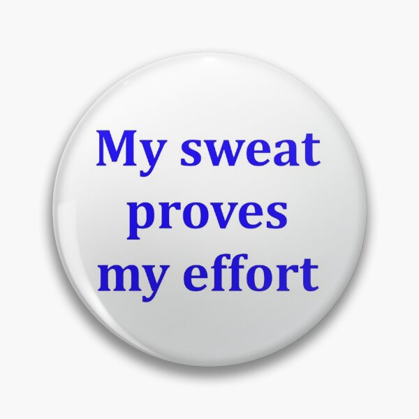 Item preview, My sweat proves my effort designed and sold by SchooledDesigns.