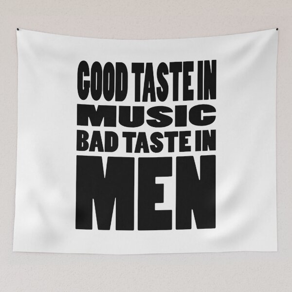 Item preview, GOOD TASTE IN MUSIC BAD TASTE IN MEN | Life quote typography designed and sold by Cevil.